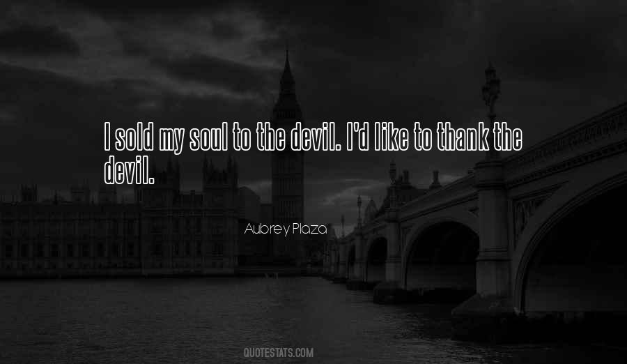 Sold My Soul To The Devil Quotes #1760338