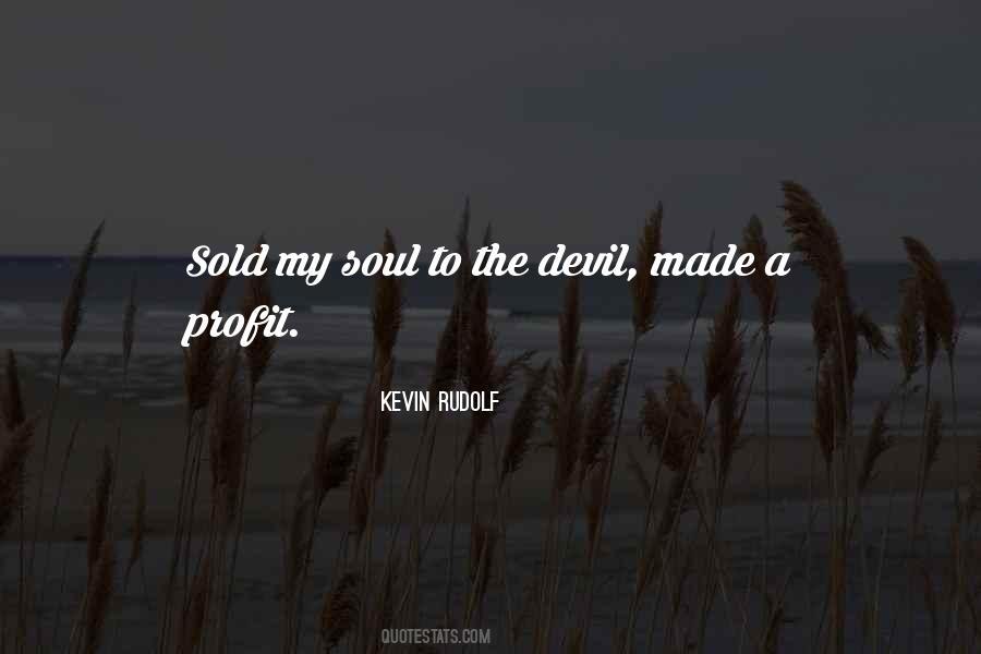 Sold My Soul To The Devil Quotes #943784