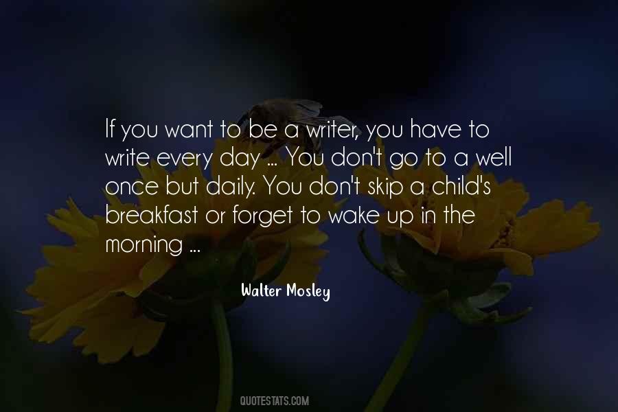 If You Want To Be A Writer Write Quotes #1645482
