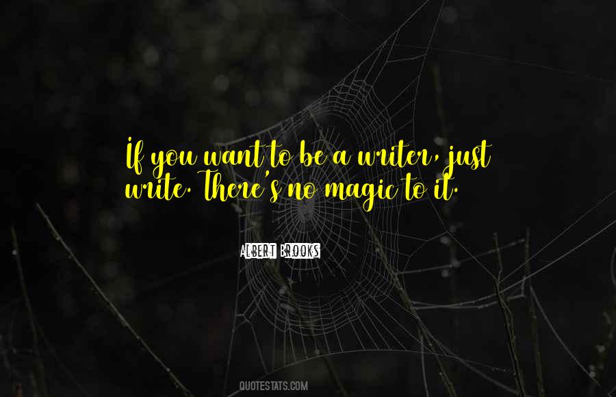If You Want To Be A Writer Write Quotes #991885