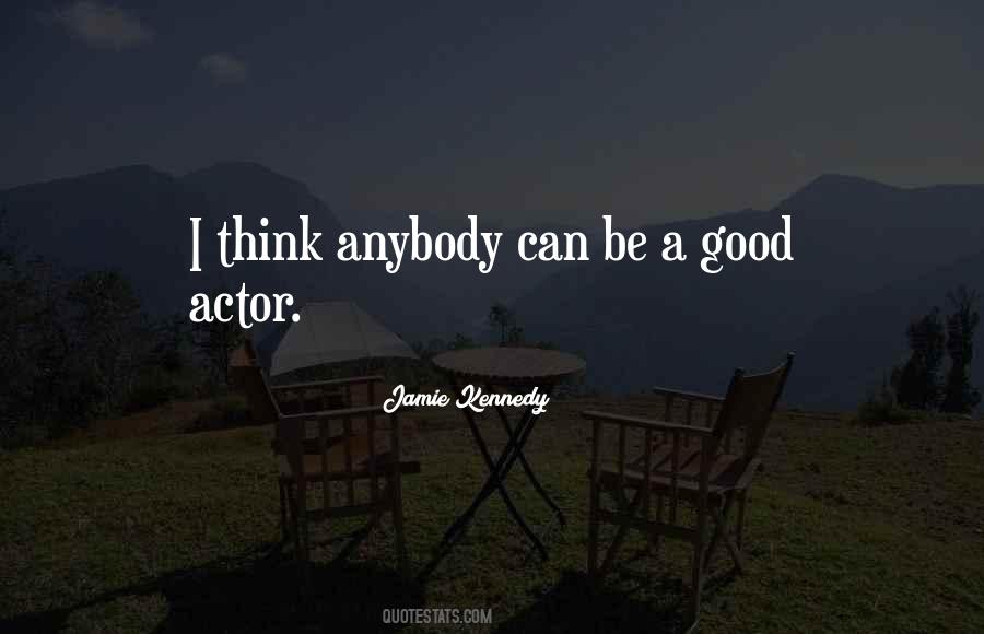 Good Actor Quotes #1238102