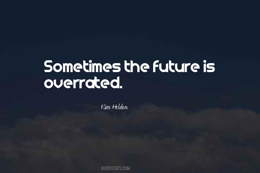 The Future Is Quotes #1249956