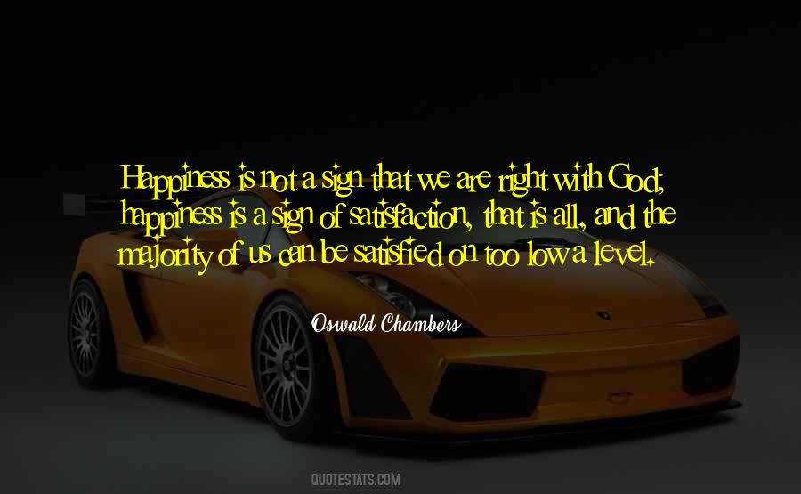 We Are Not Satisfied Quotes #385226