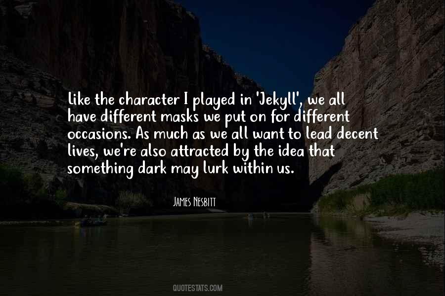 Character Is What You Are In The Dark Quotes #621018