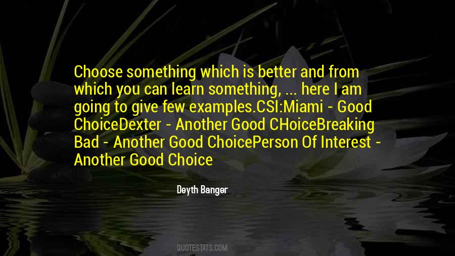 Good And Bad Choice Quotes #1679854