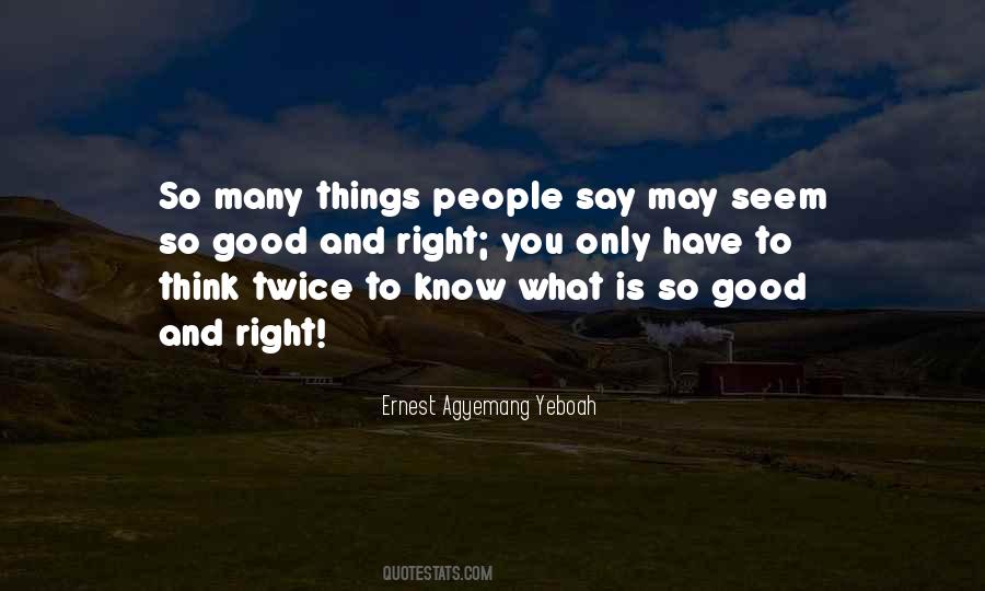 Good And Right Quotes #1259934