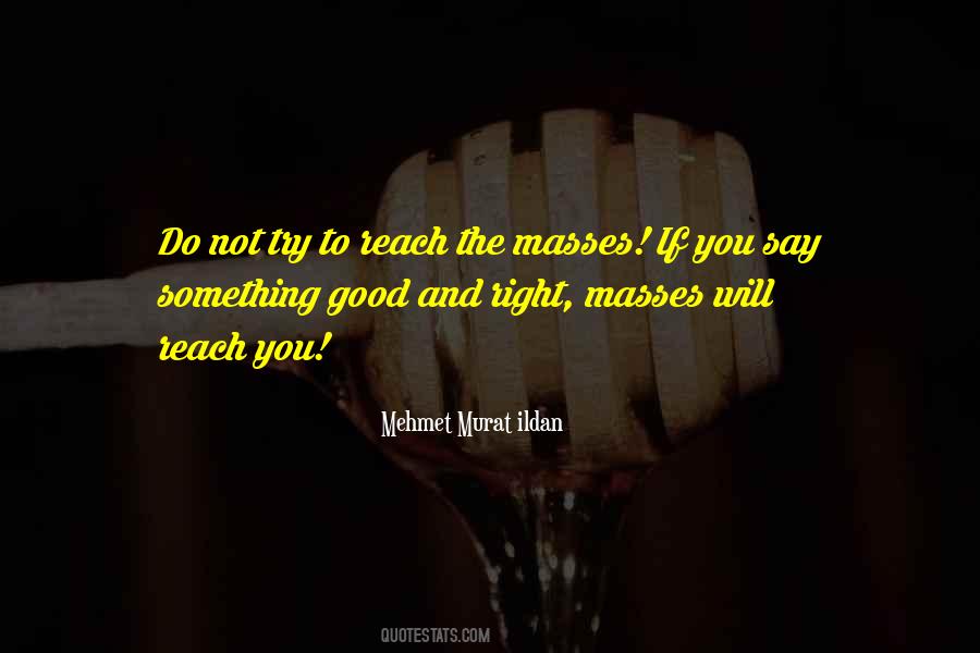 Good And Right Quotes #1835531
