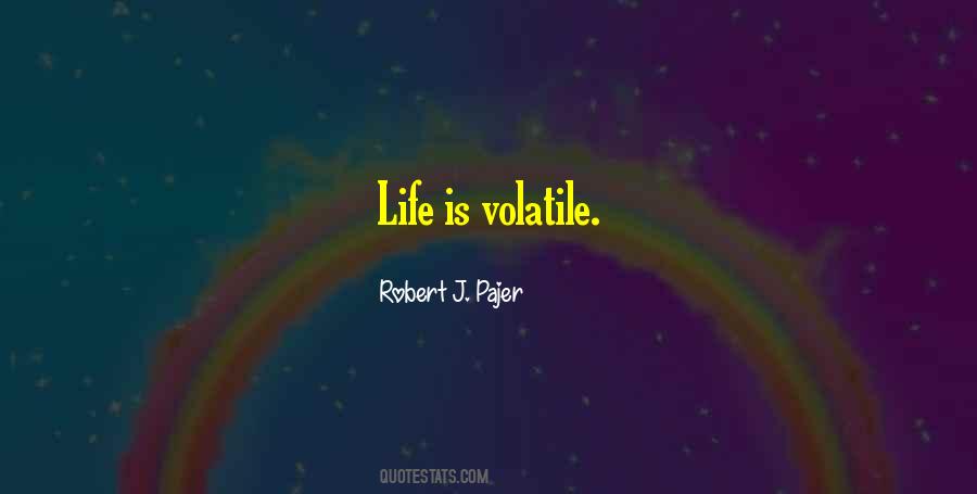Life Is Volatile Quotes #268903