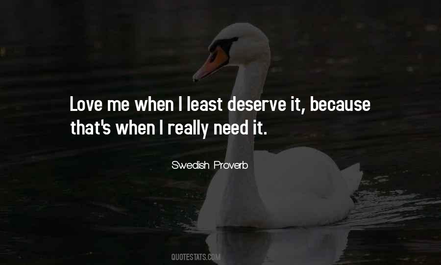 Love Me When I Least Deserve It Quotes #1071148