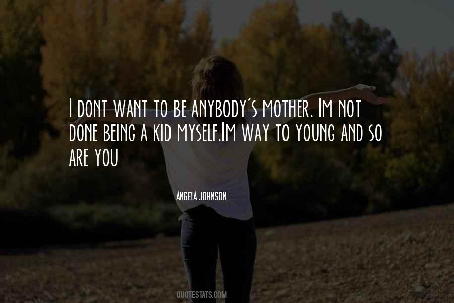 Not Being A Mother Quotes #1867233