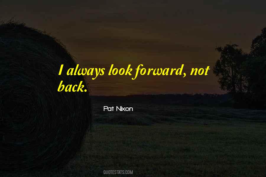 Always Look Forward Quotes #581063