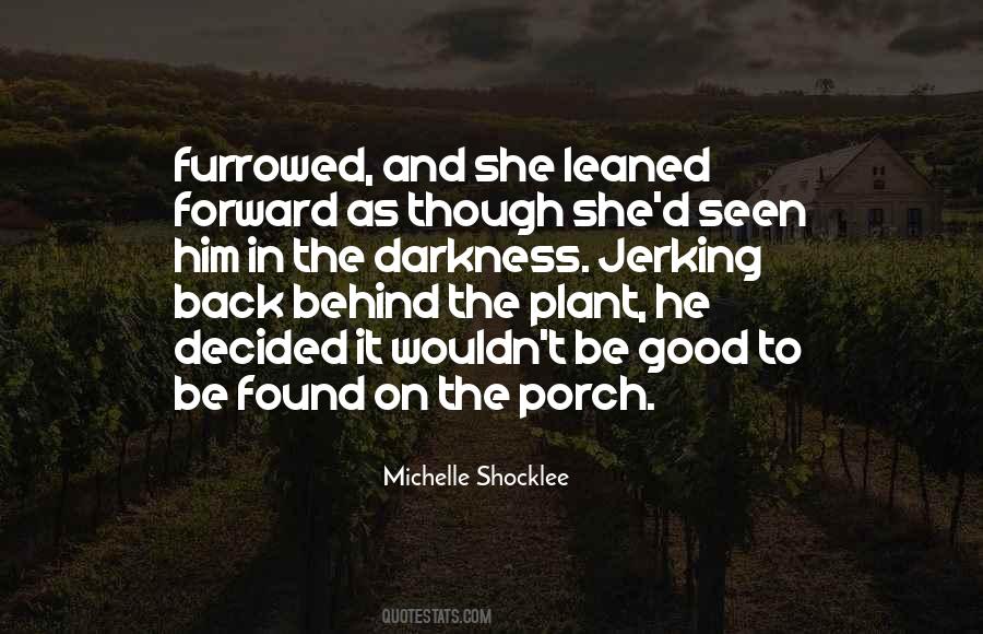 Behind The Darkness Quotes #1129093