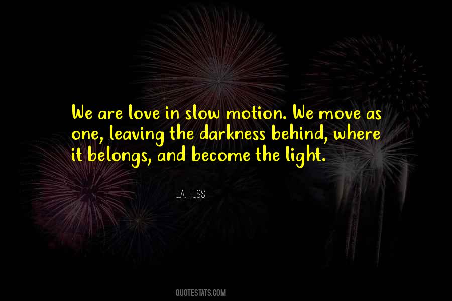 Behind The Darkness Quotes #783904