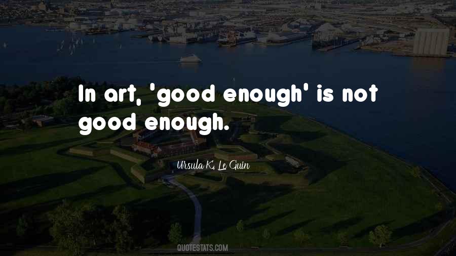 Good Art Is Quotes #159114
