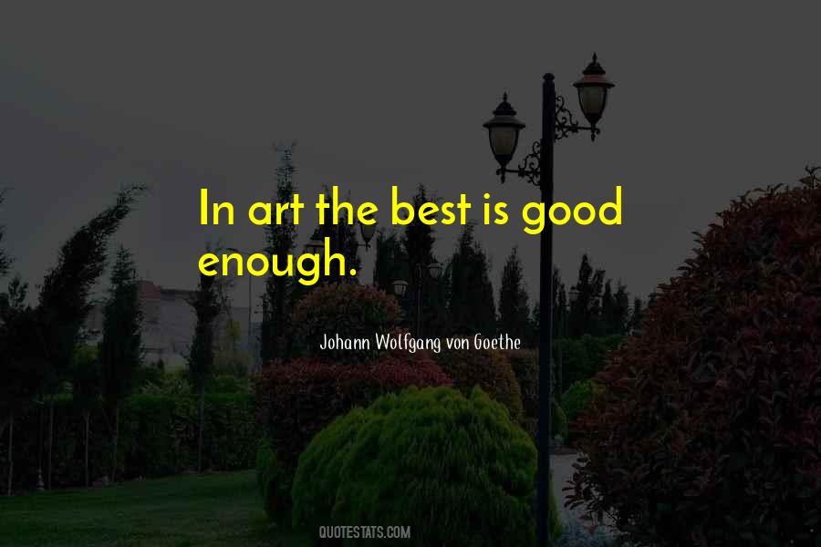 Good Art Is Quotes #230537