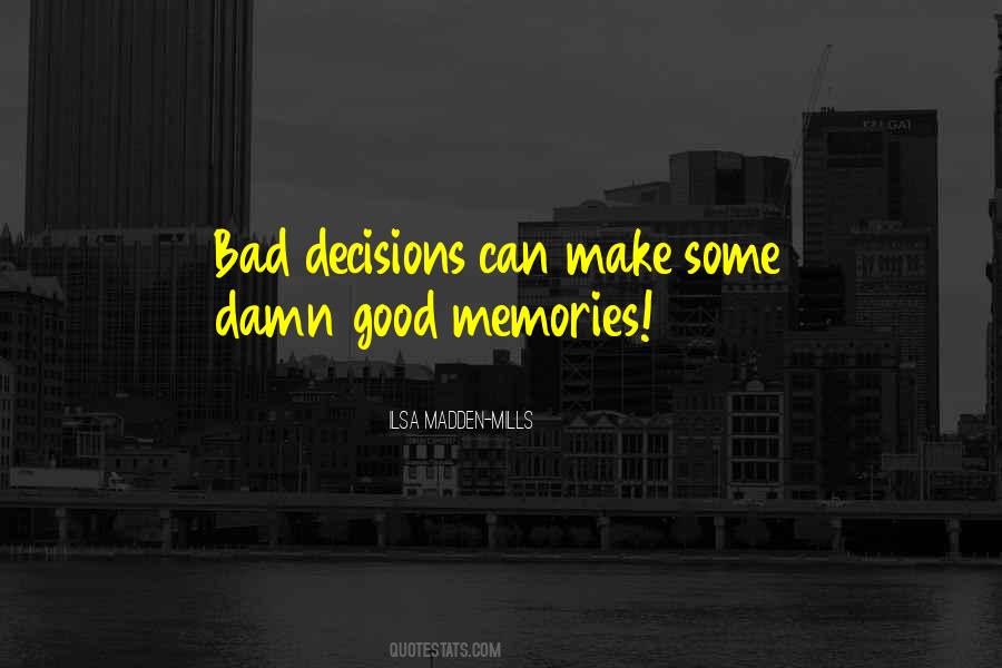 Good Bad Decisions Quotes #675098