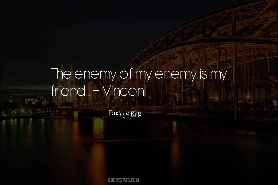 Friend Of My Enemy Quotes #1538770