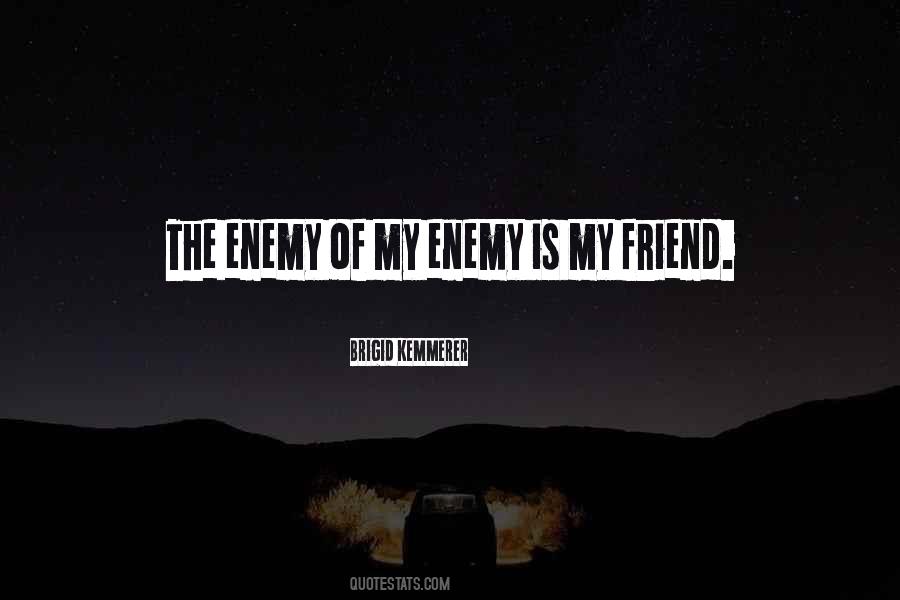 Friend Of My Enemy Quotes #798120
