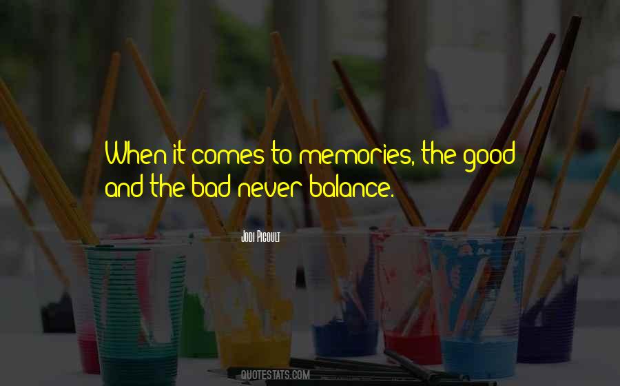 Good Bad Memories Quotes #1127477