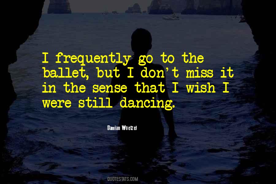 I Miss Dancing Quotes #596094
