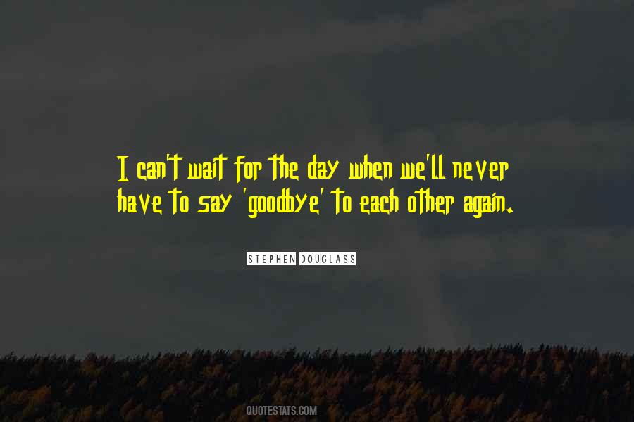 Wait For The Day Quotes #1266118
