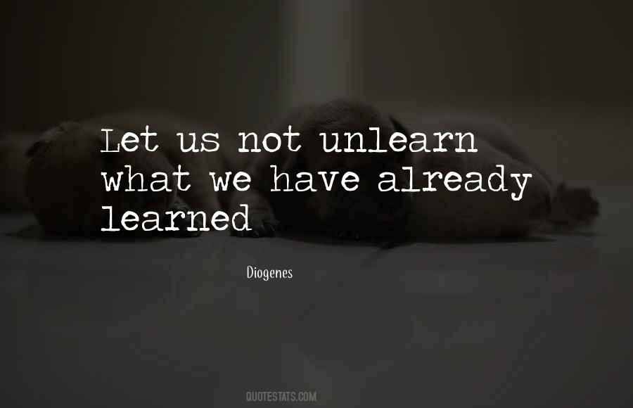Unlearn What You Have Learned Quotes #703173
