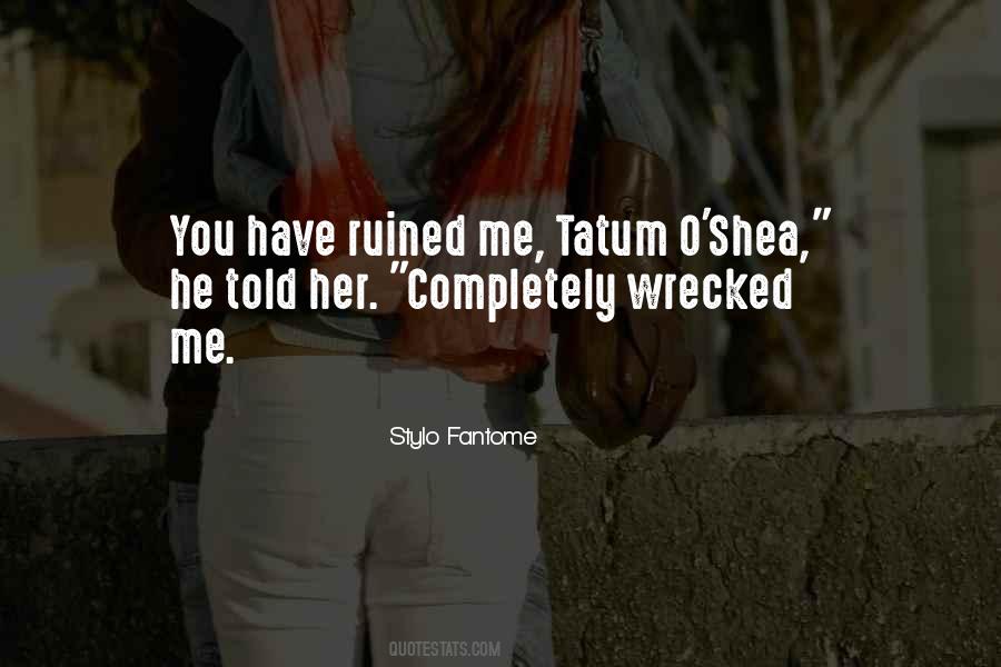 He Ruined Me Quotes #783235