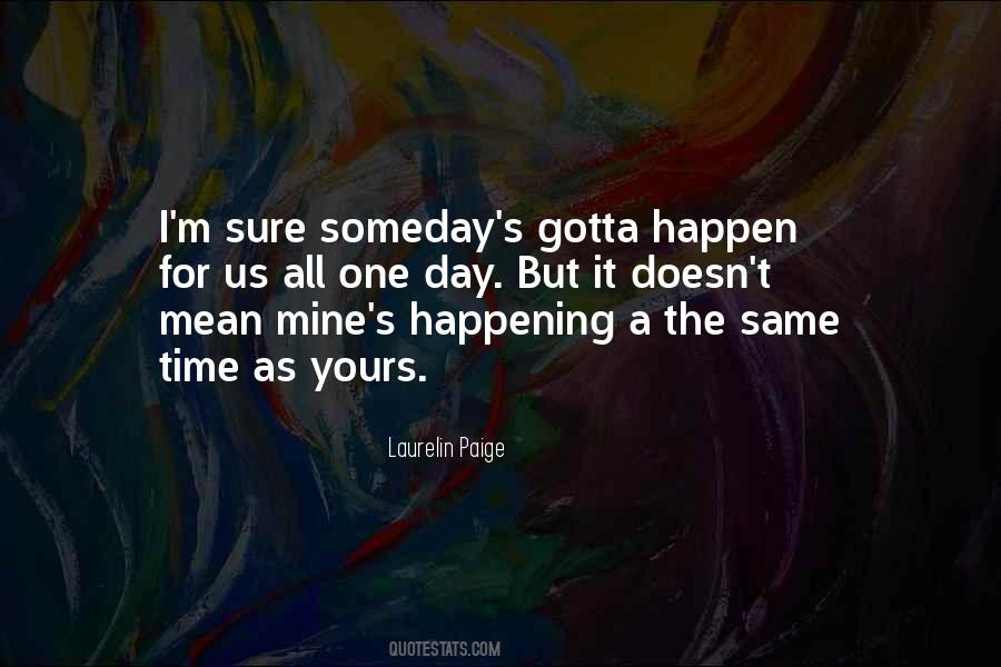 One Day For Sure Quotes #1061963