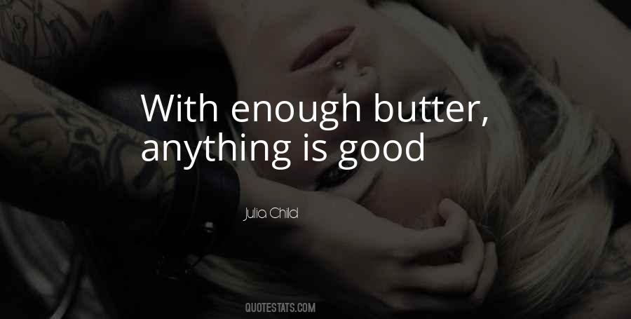 Good Butter Quotes #1051315