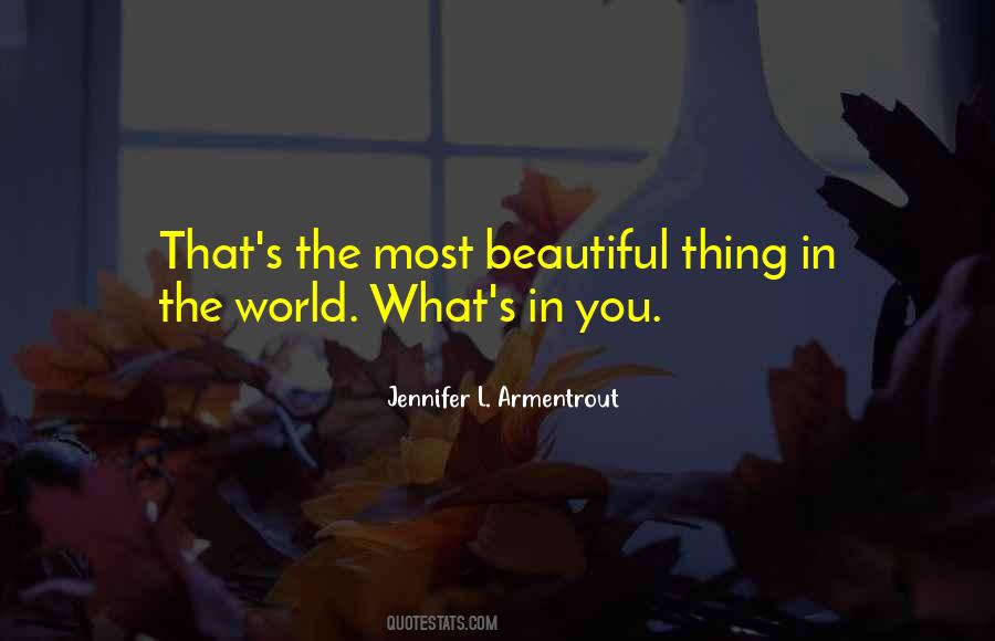 The Most Beautiful Thing In The World Quotes #438897