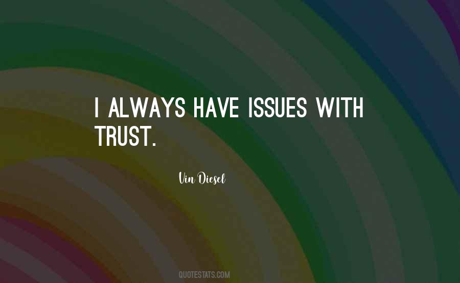 I Have Trust Issues Quotes #1533987