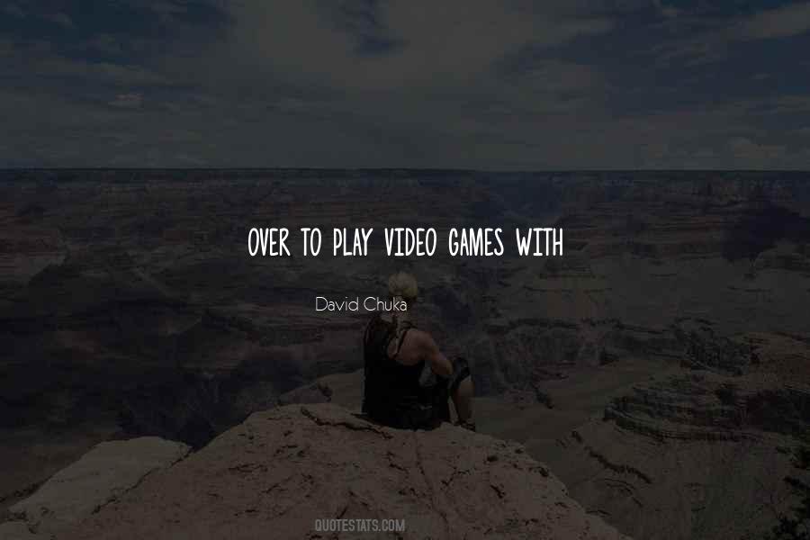 Play Video Games Quotes #1540105