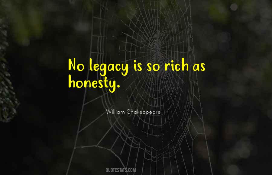 No Legacy Is So Rich As Honesty Quotes #1638391