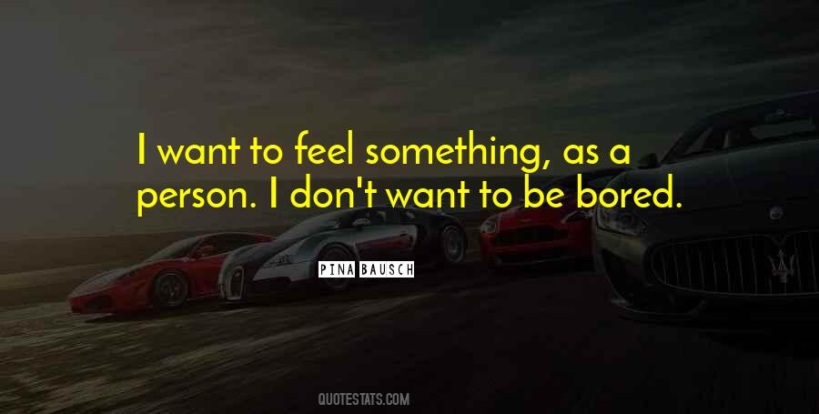 To Feel Something Quotes #1633078
