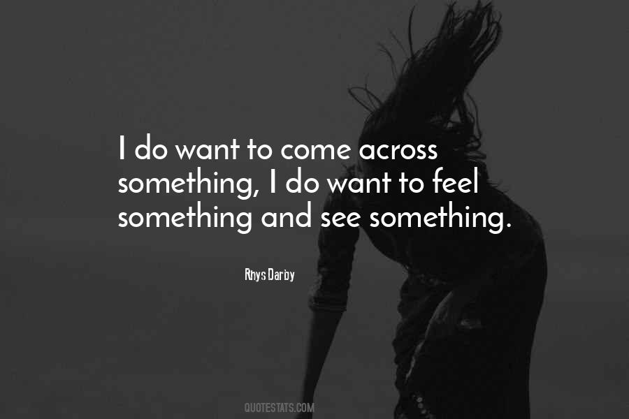 To Feel Something Quotes #578653