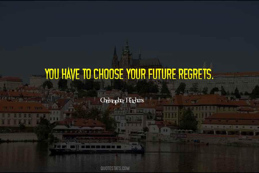 Quotes About Future Regrets #631313