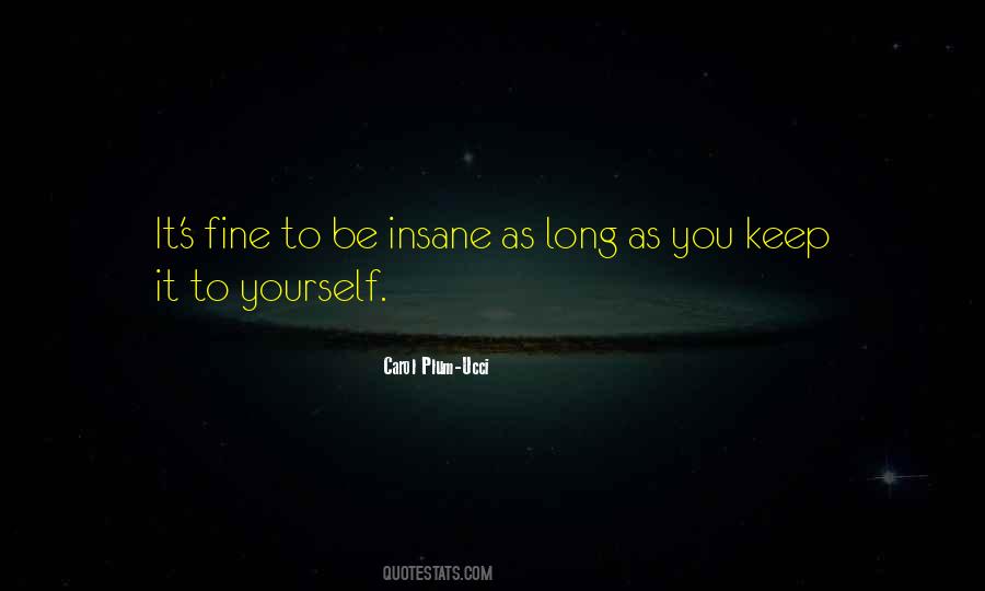 Keep Yourself To Yourself Quotes #201698