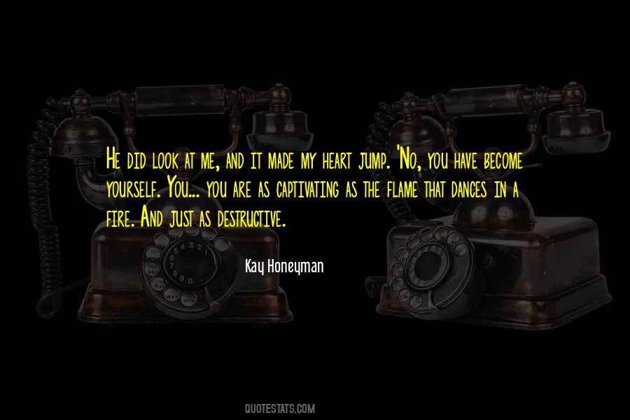 Jump Into The Fire Quotes #277470