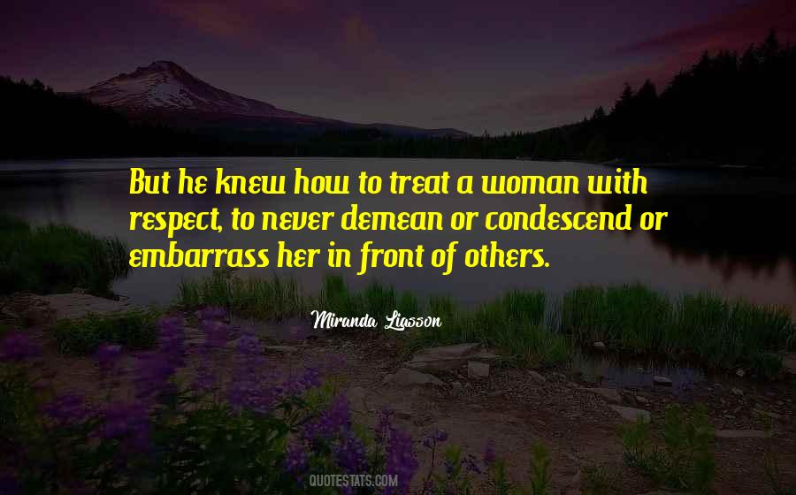 Treat A Woman With Respect Quotes #422461