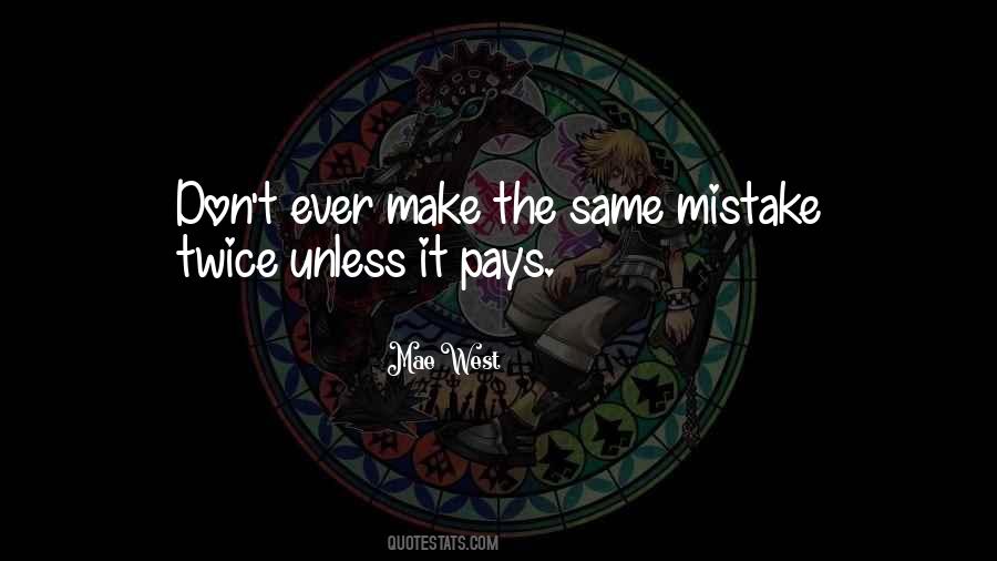 Make The Same Mistake Twice Quotes #1788737