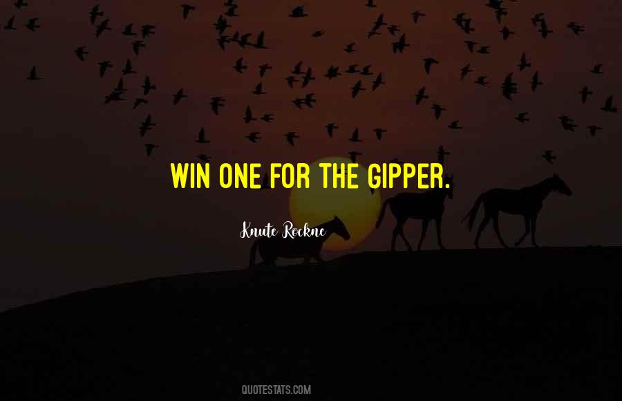 Win One For The Gipper Quotes #1359760