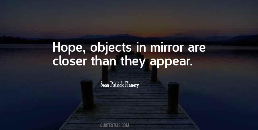 Objects In Mirror Are Closer Than They Appear Quotes #357605