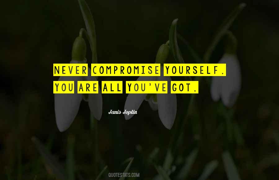 Never Compromise Yourself Quotes #730745