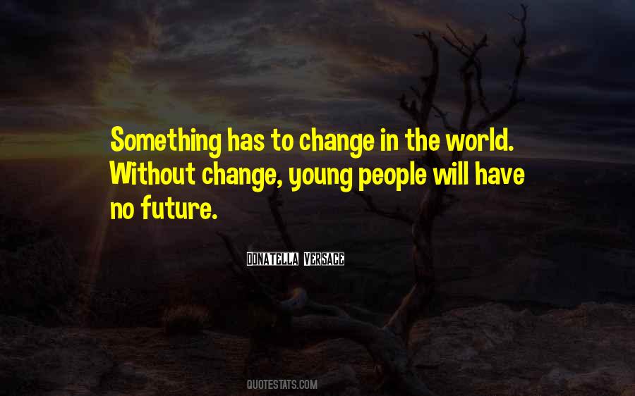 Quotes About Future Change #195755