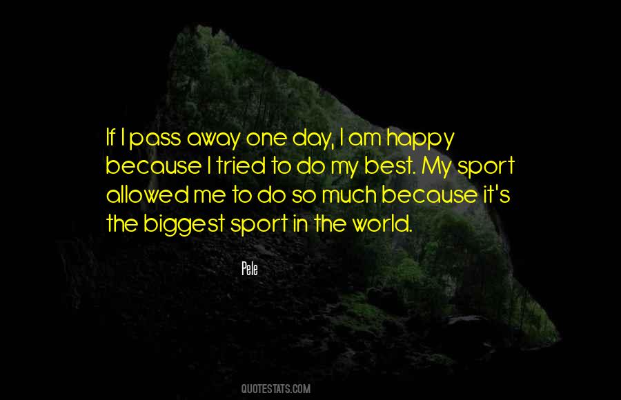 I Am Happy Because Quotes #1327716