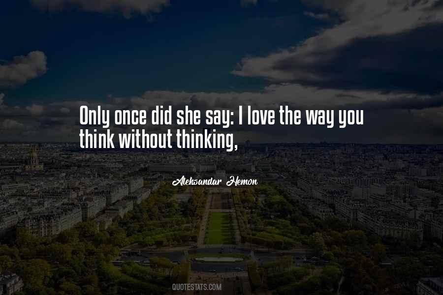 You Only Love Once Quotes #596837