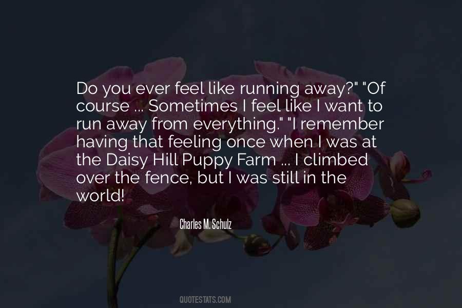 Ever Feel Like Running Away Quotes #294753