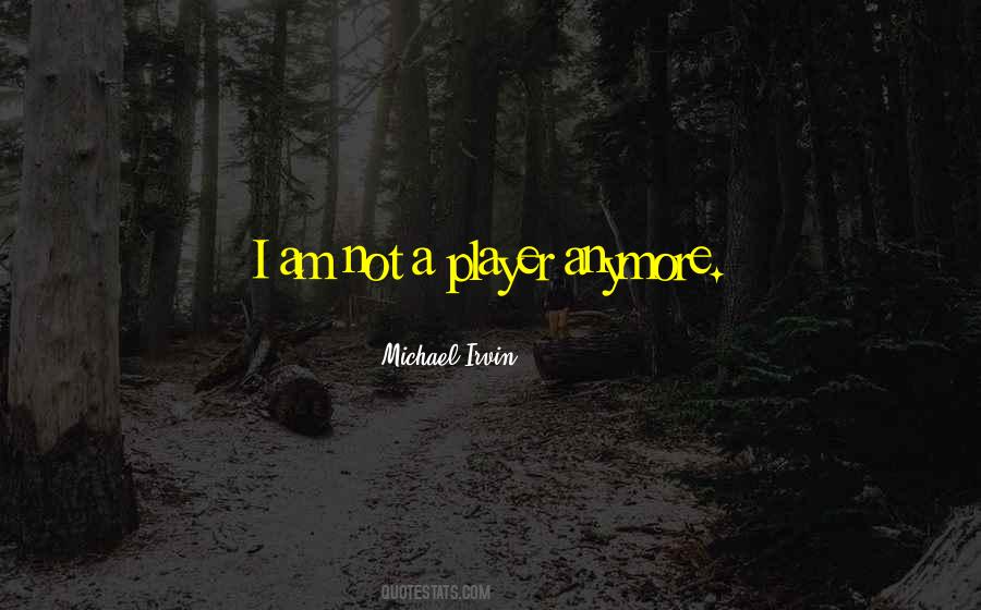 I Am A Player Quotes #459053