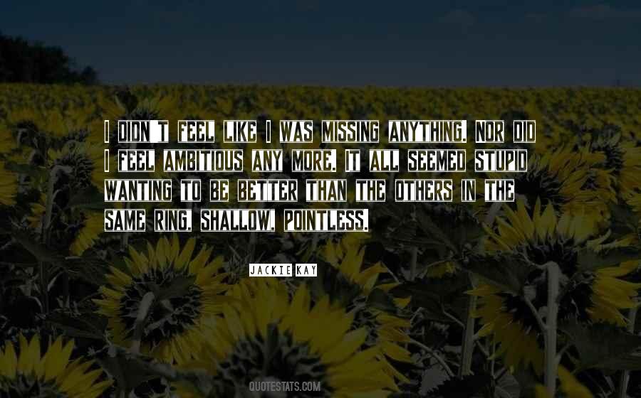 Quotes About Wanting It More #1039515