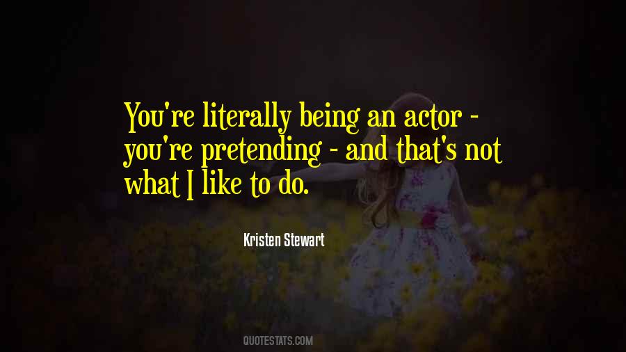 Like An Actor Quotes #301540